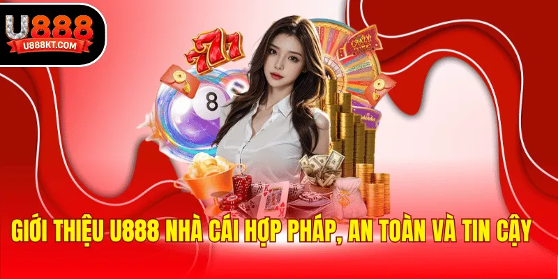 Giới thiệu U888 nhà cái hợp pháp, an toàn và tin cậy