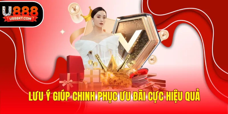 Lưu ý giúp chinh phục ưu đãi cực hiệu quả